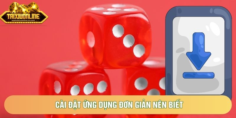 Cài đặt ứng dụng đơn giản nên biết